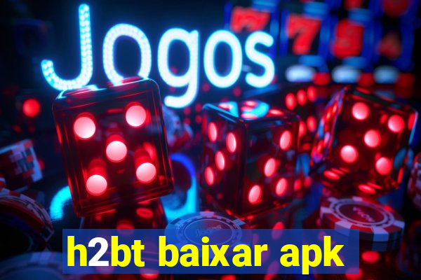 h2bt baixar apk